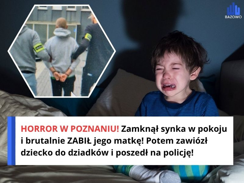 HORROR W POZNANIU! Zamknął synka w pokoju i brutalnie ZABIŁ jego matkę! Potem zawiózł dziecko do dziadków i poszedł na policję!